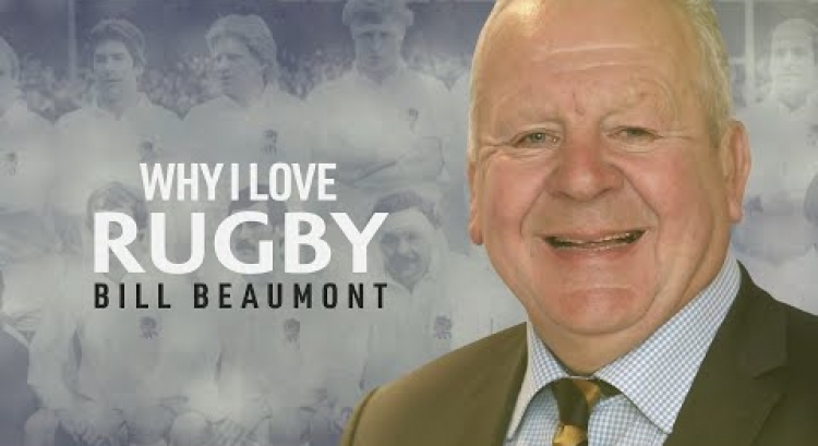 Bill Beaumont | Why I love rugby