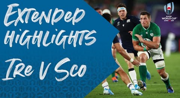Extended Highlights: Ireland v Scotland - Rugby World Cup 2019
