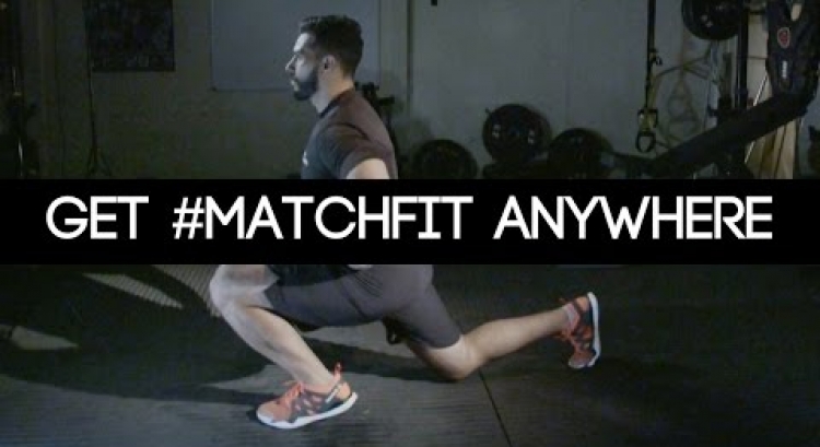 Get #MatchFit Anywhere: The Lunge